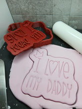 Load image into Gallery viewer, I love my Daddy Cookie Cutter 3D Printed Biscuit Stamp Fondant Icing Fathers Day