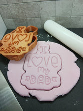 Load image into Gallery viewer, I love my Dad Cookie Cutter 3D Printed Biscuit Stamp Fondant Icing Father's Day
